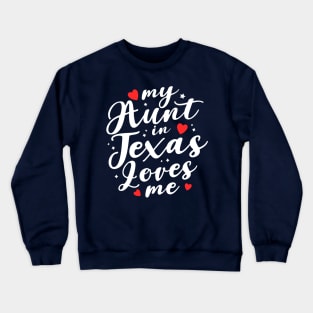 my aunt in Texas loves me Crewneck Sweatshirt